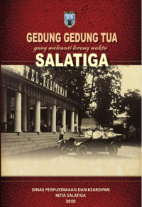 GEDUNG-GEDUNG TUA YANG MELEWATI LORONG WAKTU SALATIGA