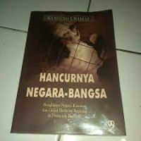 HANCURNYA NEGARA-BANGSA : Bangkitnya Negara-Kawasan  dan Geliat Ekonomi Regional di Dunia Tak Terbatas