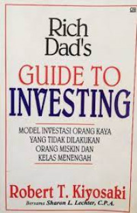 RICH DAD'S GUIDE TO INVESTING MODEL INVESTASI ORANG KAYA YANG TIDAK DI LAKUKAN ORANG MISKIN DAN KELAS MENENGAH