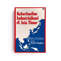 KEBERHASILAN INDUSTRIALISASI DI ASIA TIMUR