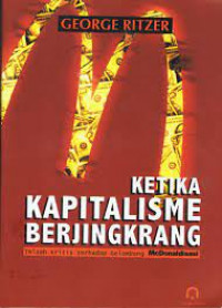 KETIKA KAPITALISME BERJINGKRANG ; Telaah Kritis Terhadap Gelombang McDonalisasi