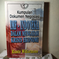 KUMPULAN DOKUMEN NEGOSIASI IMF-INDONESIA DALAM MENGATASI KRISIS EKONOMI