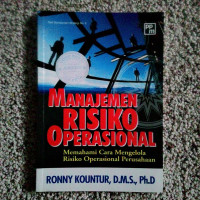 MANAJEMEN RESIKO OPRASIONAL : MEMAHAMI CARA MENGELOLA RESIKO OPRASIONAL PERUSAHAAN