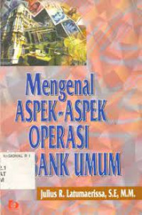 MENGENAL ASPEK-ASPEK OPERASI BANK UMUM