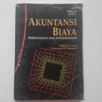 AKUNTANSI BIAYA : PERENCANAAN DAN PENGENDALIAN, ED. 10, JILID 1