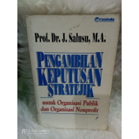 PENGAMBILAN KEPUTUSAN STRATEGIK ; Untuk Organisasi Publik dan Organisasi Nonprofit