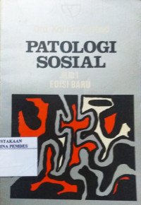 PATOLOGI SOSIAL, ED. BARU, JILID 1