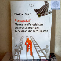 PERSPEKTIF MANAJEMEN PENGETAHUAN INFORMASI, KOMUNIKASI, PENDIDIKAN, DAN PERPUSTAKAAN, ED. 1