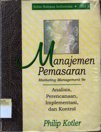 MANAJEMEN PEMASARAN : MARKETING MANAGEMENT, JILID 1