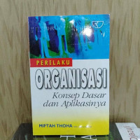 PERILAKU ORGANISASI : Konsep Dasar dan Aplikasinya