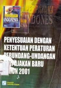 PENYESUAIAN DENGAN KETENTUAN PERATURAN PERUNDANG-UNDANGAN PERPAJAKAN BARU 2001