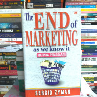 THE END OF MARKRTING AS WE KNOW IT : MATINYA PEMASARAN