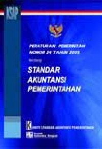 PERATURAN PEMERINTAH NOMER 24 TAHUN 2005 TENTANG STANDAR AKUNTANSI PEMERINTAH