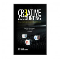 CREATIVE ACCOUNTING ; Mengungkap Manajemen Laba dan Skandal Akuntansi