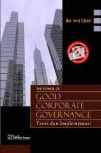 THE POWER OF GOOD CORPORATE GOVERNANCE ; Teori dan Implementasi