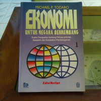 EKONOMI UNTUK NEGARA BERKEMBANG : Siatu Pengantar Tentang Prinsip-prinsip Masalah dan Pembangunan, ED. 3