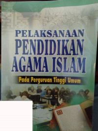 PELAKSANAAN PENDIDIKAN AGAMA ISLAM, PADA PERGURUAN TINGGI UMUM