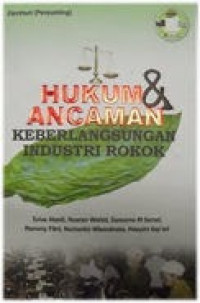 HUKUM DAN ANCAMAN KEBERLANGSUNGAN INDUSTRI ROKOK