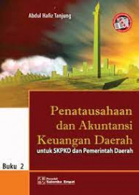 PENATAUSAHAAN DAN AKUNTANSI KEUANGAN DAERAH UNTUK SKPKD DAN PEMERIMTAHAN DAERAH