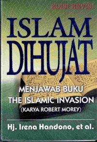 ISLAM DIHUJAT, MENJAWAB BUKU THE ISLAMIC INVASION