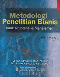 METODOLOGI PENELITIAN BISNIS UNTUK AKUNTANSI & MANAJEMEN, ED. 1