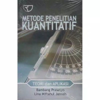 METODOLOGI PENELITIAN KUANTITATIF, TEORI DAN APLIKASI
