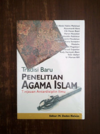 TRADISI BARU PENELITIAN AGAMA ISLAM , TINJAUAN ANTARDISIPLIN ILMU