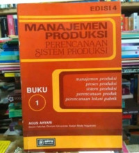 MANAJEMEN PRODUKSI PERENCANAAN SISTEM PRODUKSI, ED.4, BUKU 1